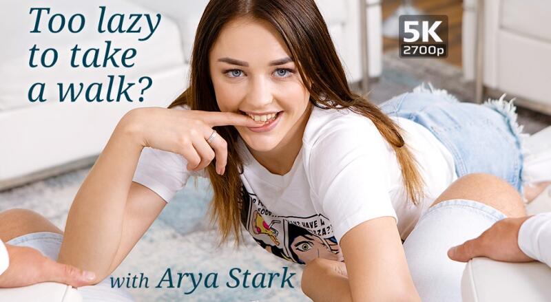 Too Lazy To Take A Walk? - VR Porn Video - Arya Stark