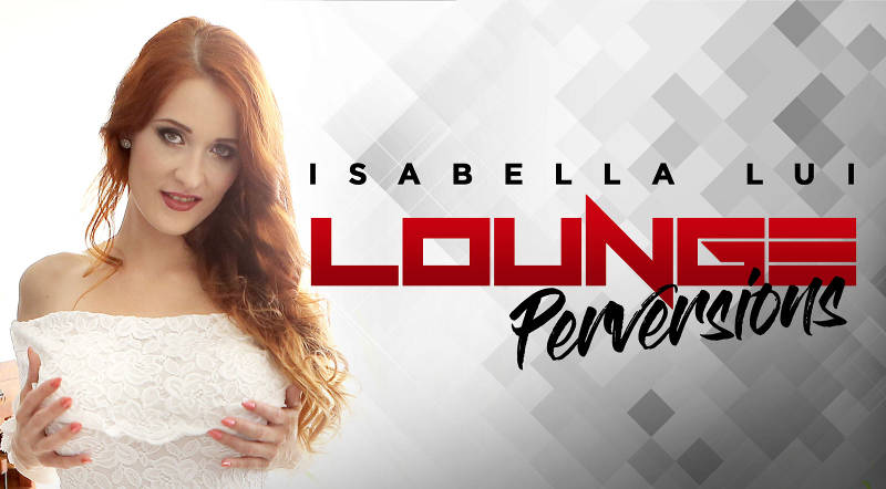 Lounge Perversions - VR Porn Video - Isabella Lui