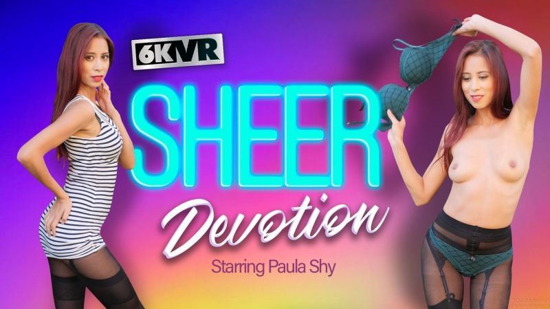 Sheer Devotion - VR Porn Video - Paula Shy