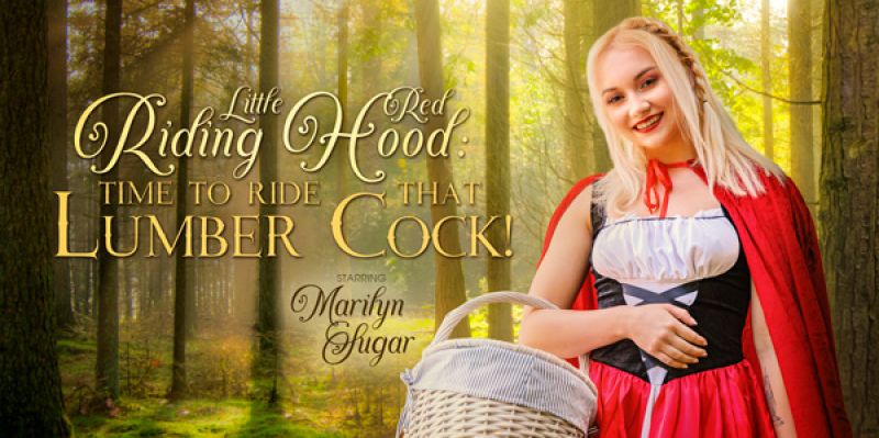 Little Red Riding Hood: Time to Ride That Lumber Cock! - VR Porn Video - Marilyn Sugar